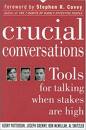 Crucial Conversations; (2002); Kerry Patterson, Joseph Grenny, Ron McMillan, Al Switzler; (McGraw Hill)